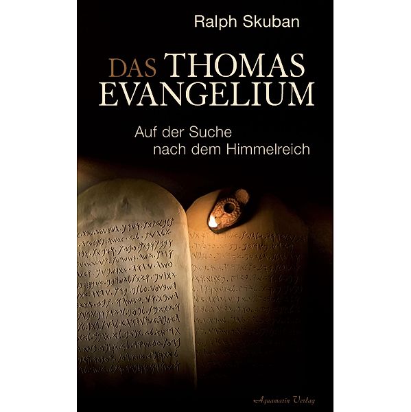 Das Thomas-Evangelium. Auf der Suche nach dem Himmelreich, Ralph Skuban