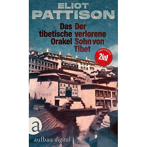 Das tibetische Orakel & Der verlorene Sohn von Tibet / Inspektor Shan Doppelband Bd.2, Eliot Pattison