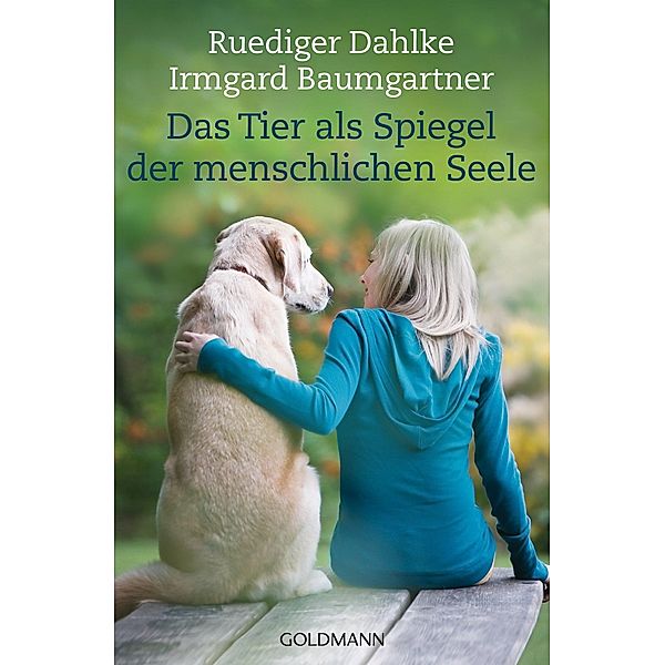 Das Tier als Spiegel der menschlichen Seele, Ruediger Dahlke, Irmgard Baumgartner