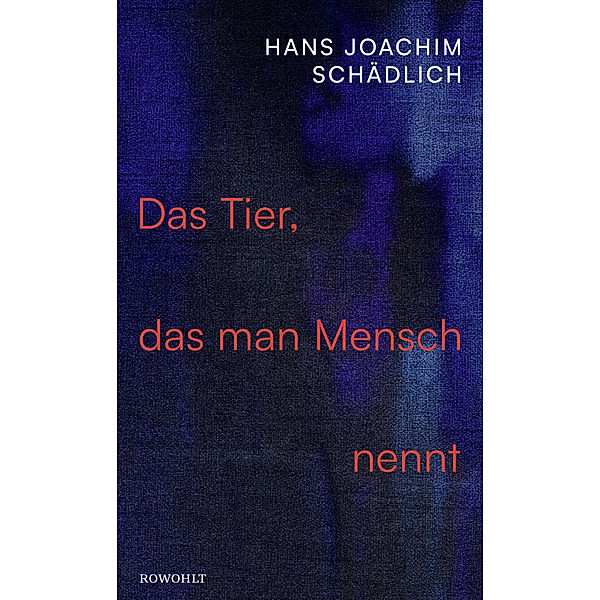 Das Tier, das man Mensch nennt, Hans Joachim Schädlich