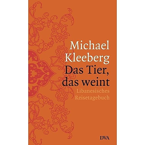 Das Tier, das weint, Michael Kleeberg