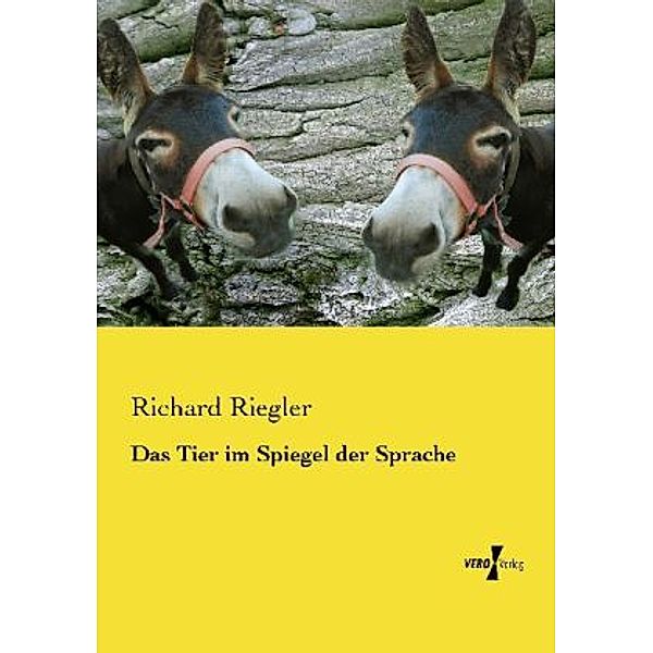 Das Tier im Spiegel der Sprache, Richard Riegler