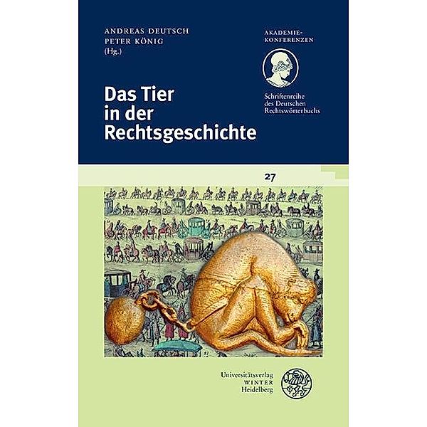 Das Tier in der Rechtsgeschichte / Akademiekonferenzen Bd.27