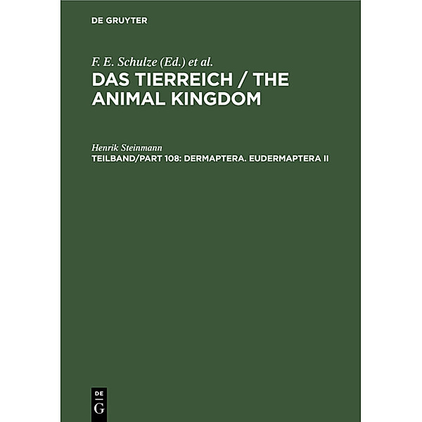 Das Tierreich / The Animal Kingdom / Teilband/Part 108 / Dermaptera. Eudermaptera II, Henrik Steinmann