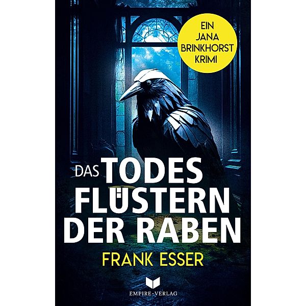 Das Todesflüstern der Raben / Jana-Brinkhorst-Krimi Bd.3, Frank Esser