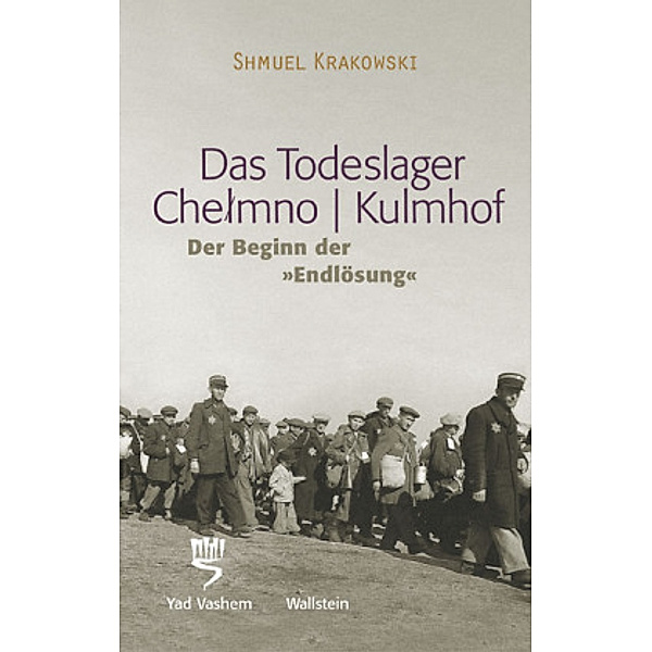 Das Todeslager Chelmno / Kulmhof - Der Beginn der »Endlösung«, Shmuel Krakowski