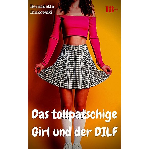 Das tollpatschige Girl und der DILF, Bernadette Binkowski