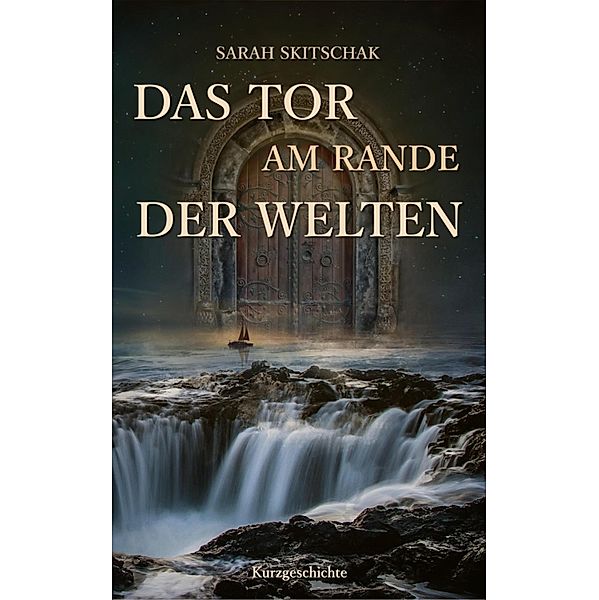 Das Tor am Rande der Welten, Sarah Skitschak