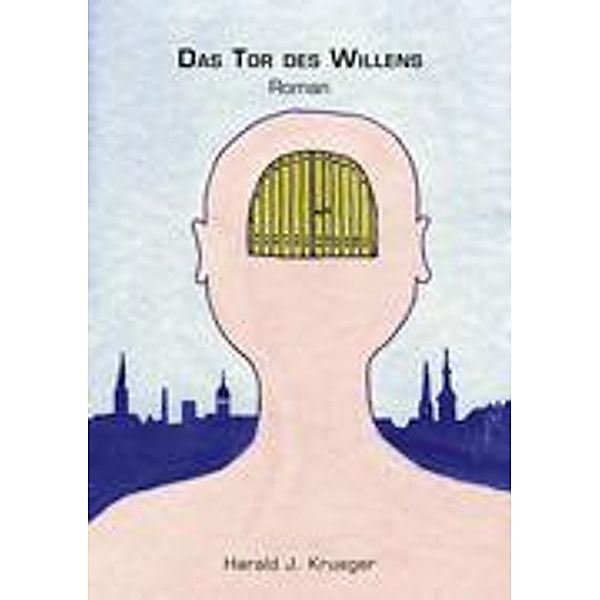 Das Tor des Willens, Harald J. Krueger