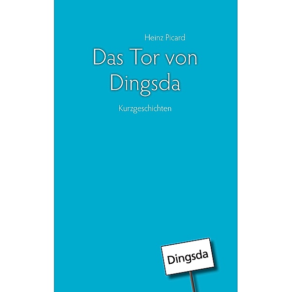 Das Tor von Dingsda, Heinz Picard