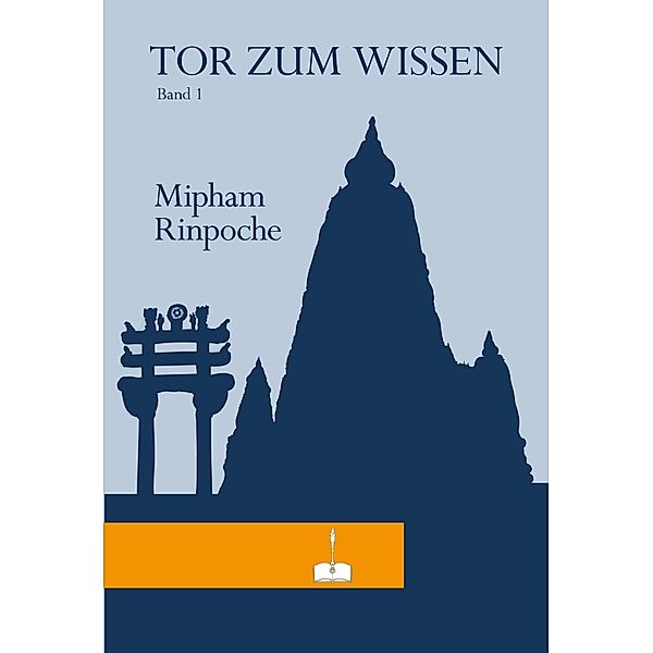 Das Tor zum Wissen. Band 1, Sakyong Rinpoche Mipham