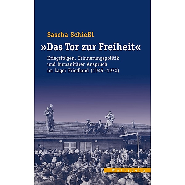 »Das Tor zur Freiheit / Veröffentlichungen des zeitgeschichtlichen Arbeitskreises Niedersachsen Bd.31, Sascha Schießl