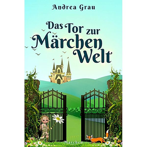 Das Tor zur Märchenwelt, Andrea Grau