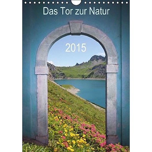 Das Tor zur Natur 2015 (Wandkalender 2015 DIN A4 hoch), SusaZoom