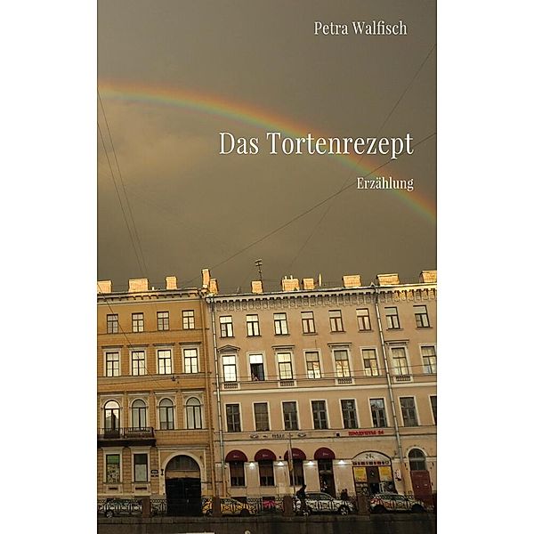 Das Tortenrezept, Petra Walfisch