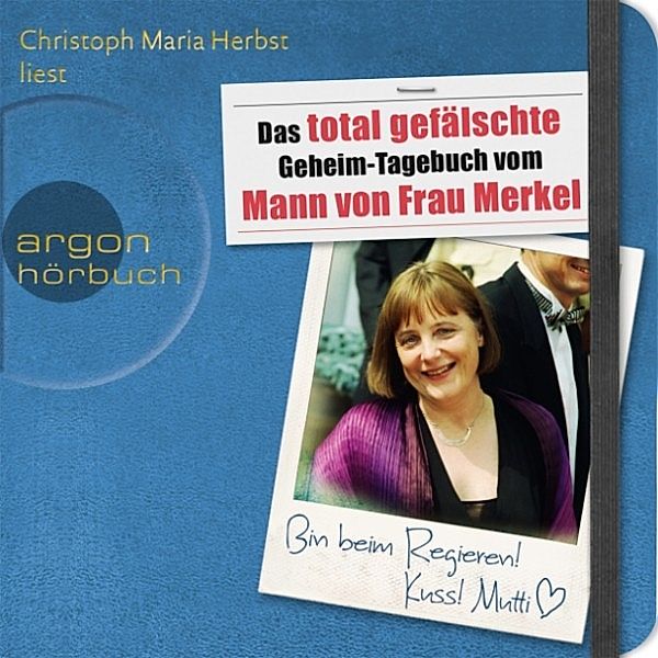 Das total gefälschte Geheim-Tagebuch vom Mann von Frau Merkel, N. N.