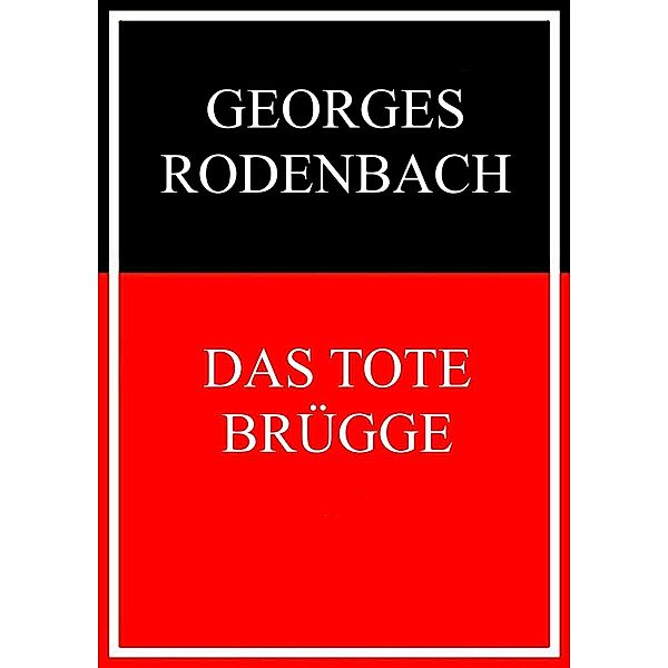 Das tote Brügge, Georges Rodenbach