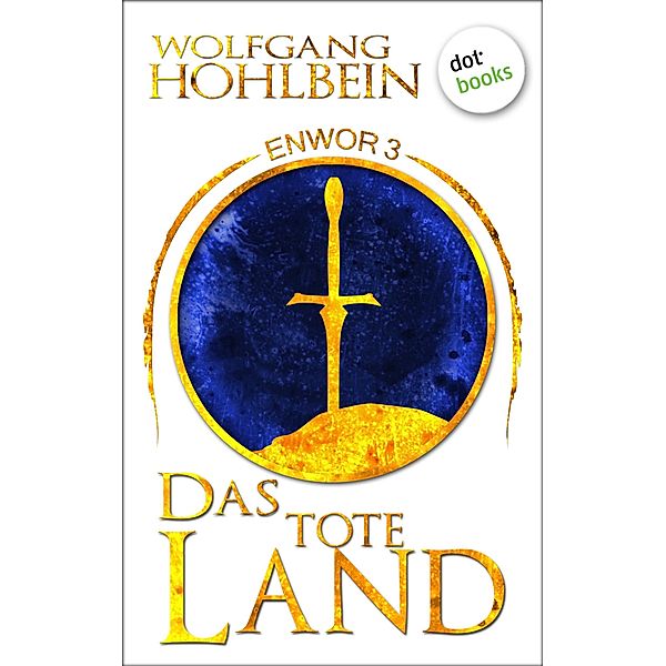 Das tote Land / Enwor Bd.3, Wolfgang Hohlbein