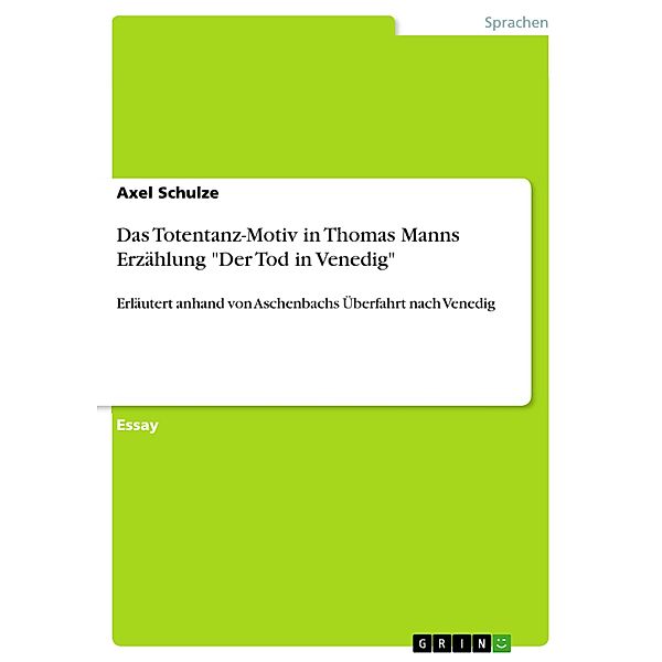 Das Totentanz-Motiv in Thomas Manns Erzählung Der Tod in Venedig, Axel Schulze