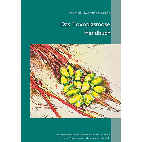 Das Toxoplasmose Handbuch, Uwe Auf der Strasse
