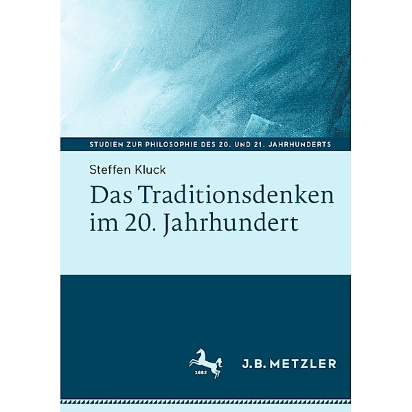 Das Traditionsdenken im 20. Jahrhundert, Steffen Kluck