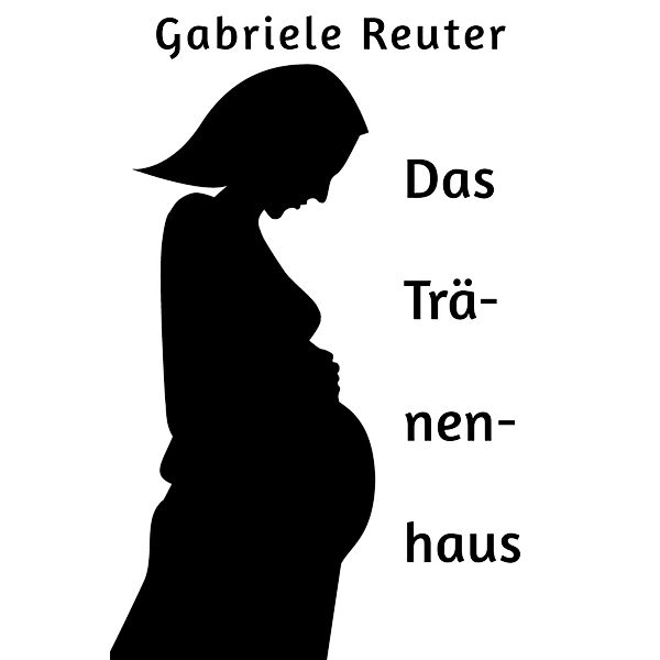 Das Tränenhaus, Gabriele Reuter