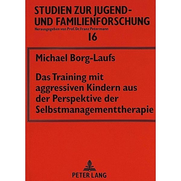 Das Training mit aggressiven Kindern aus der Perspektive der Selbstmanagementtherapie, Michael Borg-Laufs