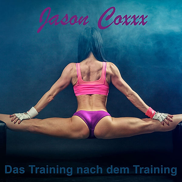 Das Training nach dem Training, Jason Coxxx