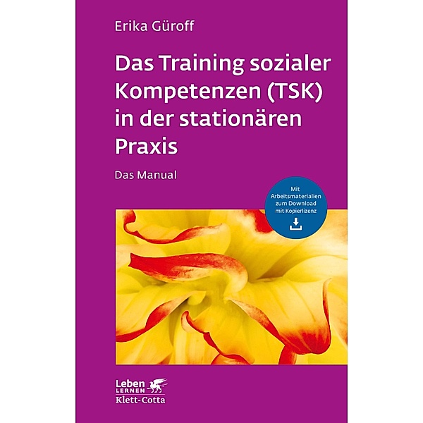 Das Training sozialer Kompetenzen (TSK) in der stationären Praxis (Leben Lernen, Bd. 301) / Leben lernen, Erika Güroff