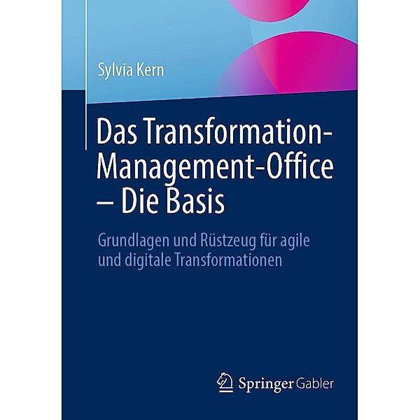 Das Transformation-Management-Office - Die Basis, Sylvia Kern