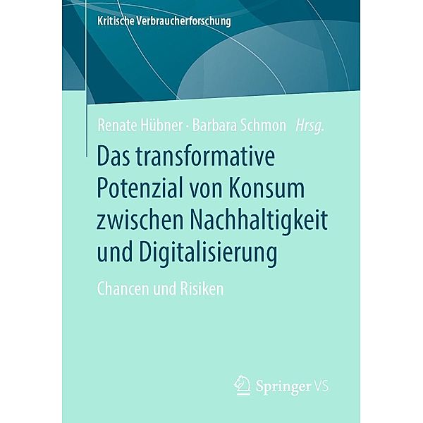 Das transformative Potenzial von Konsum zwischen Nachhaltigkeit und Digitalisierung / Kritische Verbraucherforschung