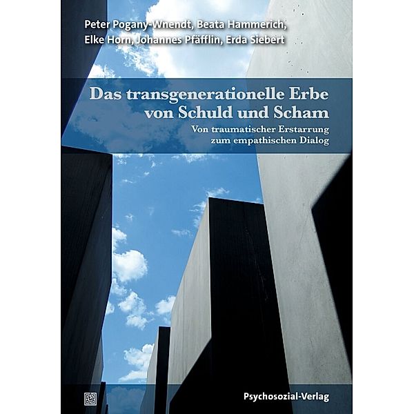 Das transgenerationelle Erbe von Schuld und Scham, Peter Pogany-Wnendt, Beata Hammerich, Elke Horn, Johannes Pfäfflin, Erda Siebert
