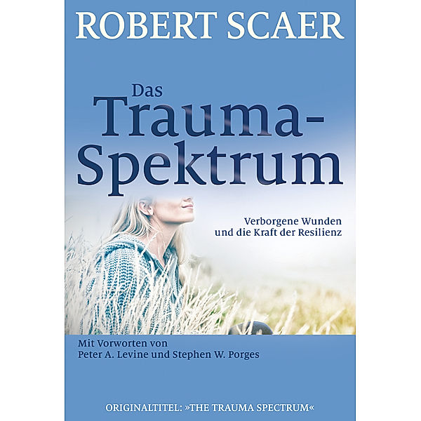 Das Trauma-Spektrum, Robert Scaer