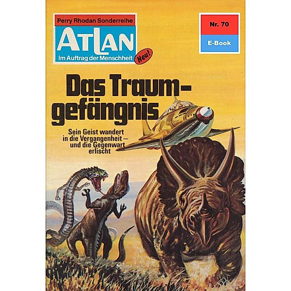 Das Traumgefängnis (Heftroman) / Perry Rhodan - Atlan-Zyklus Im Auftrag der Menschheit Bd.70, H. G. Ewers