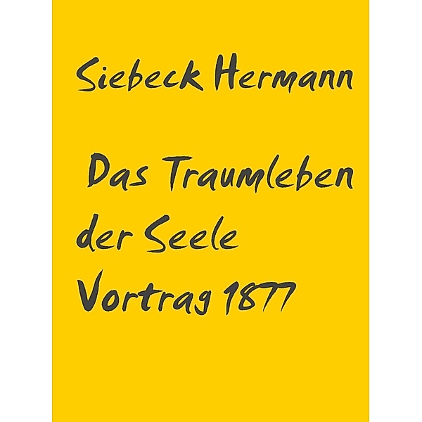 Das Traumleben der Seele Vortrag 1877, Siebeck Hermann