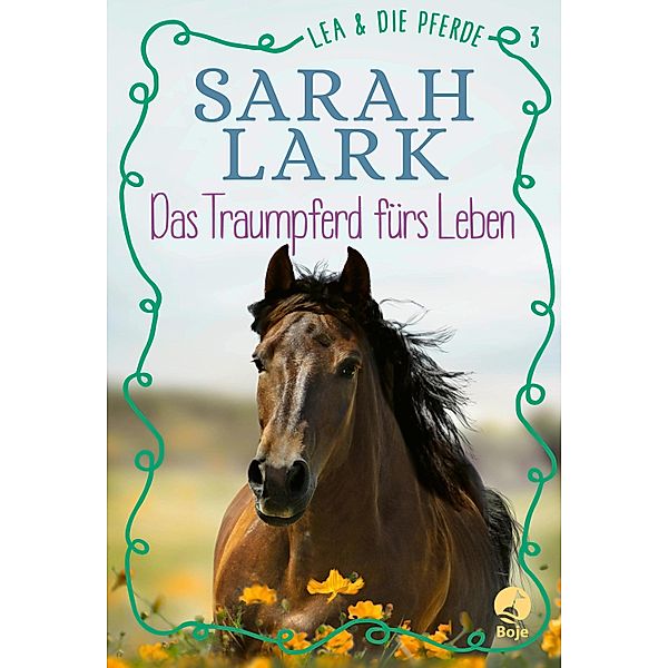 Das Traumpferd fürs Leben / Lea und die Pferde Bd.3, Christiane Gohl, Sarah Lark