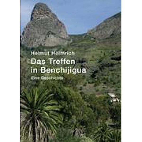 Das Treffen in Benchijigua, Helmut Heimrich