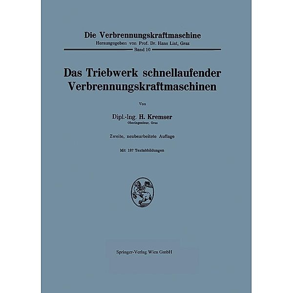 Das Triebwerk schnellaufender Verbrennungskraftmaschinen / Die Verbrennungskraftmaschine Bd.10, Hans Kremser