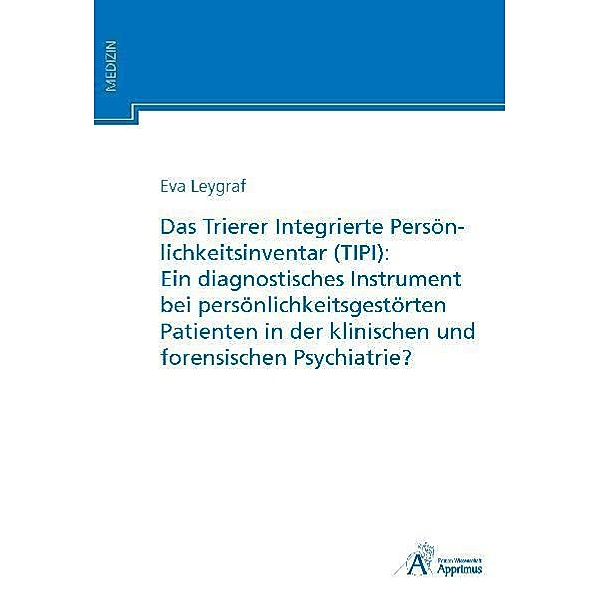 Das Trierer Integrierte Persönlichkeitsinventar (TIPI): Ein diagnostisches Instrument bei persönlichkeitsgestörten Patienten in der klinischen und forensischen Psychiatrie?, Eva Leygraf
