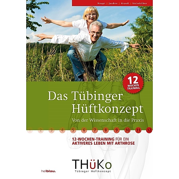 Das Tübinger Hüftkonzept (bei Arthrose), Georg Haupt, Inga Krauß, Benjamin Steinhilber