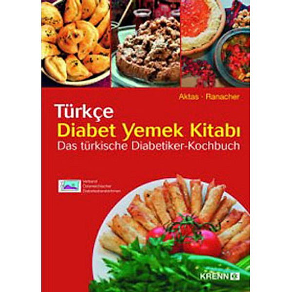 Das türkische Diabetiker-Kochbuch. Türkce Diabet Yemek Kitabi, Sevda Aktas, Birgit Ranacher