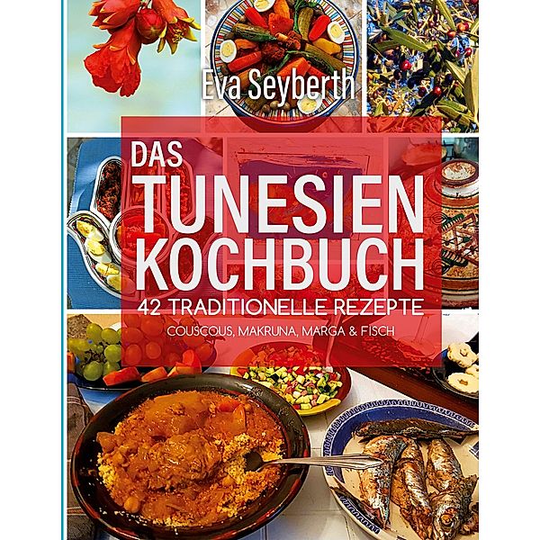 Das Tunesienkochbuch / Das Tunesienkochbuch Bd.2, Eva Seyberth