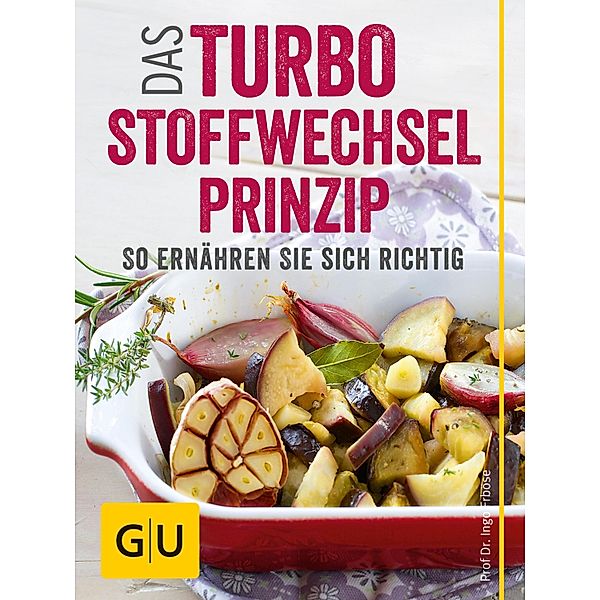Das Turbo-Stoffwechsel-Prinzip / GU Einzeltitel Gesunde Ernährung, Ingo Froböse
