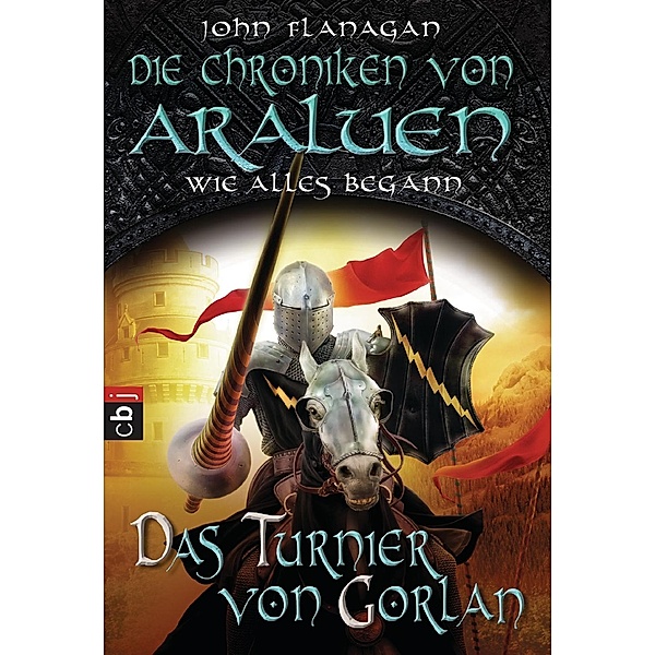 Das Turnier von Gorlan / Die Chroniken von Araluen Vorgeschichte Bd.1, John Flanagan