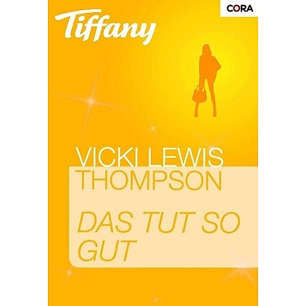Das tut so gut / Tiffany Romane Bd.1022, Vicki Lewis Thompson
