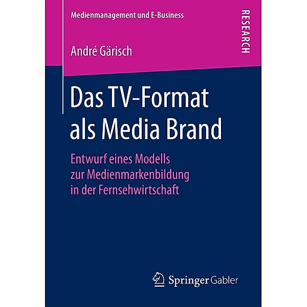 Das TV-Format als Media Brand / Medienmanagement und E-Business, André Gärisch