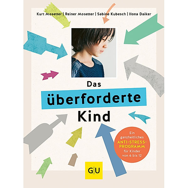 Das überforderte Kind, Kurt Mosetter, Ilona Daiker, Sabine Kubesch