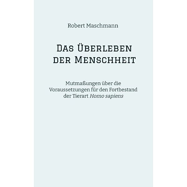 Das Überleben der Menschheit, Robert Maschmann