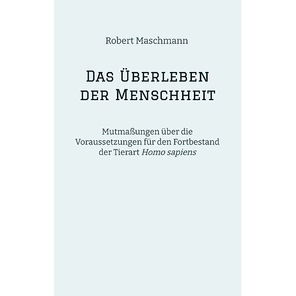 Das Überleben der Menschheit, Robert Maschmann