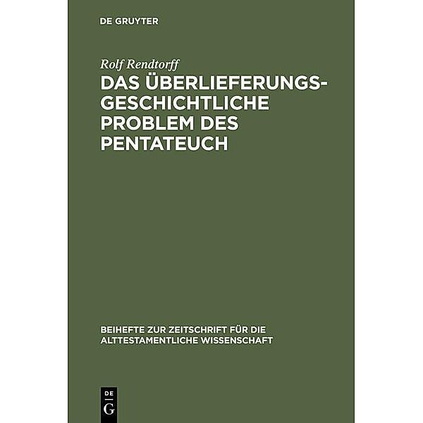 Das überlieferungsgeschichtliche Problem des Pentateuch / Beihefte zur Zeitschrift für die alttestamentliche Wissenschaft Bd.147, Rolf Rendtorff